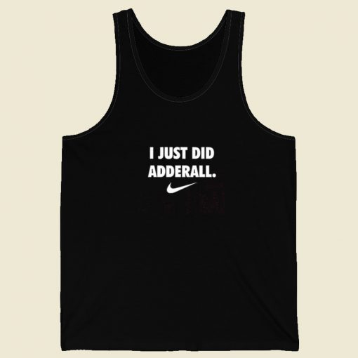 I Just Did Adderall Tank Top