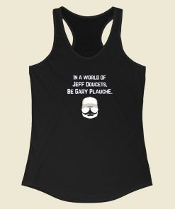 In A World Of Jeff Doucets Racerback Tank Top