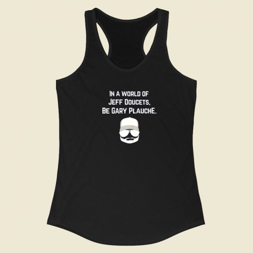 In A World Of Jeff Doucets Racerback Tank Top