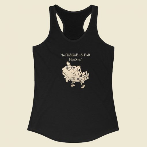 Ketamine Is Horses Spongebob Racerback Tank Top