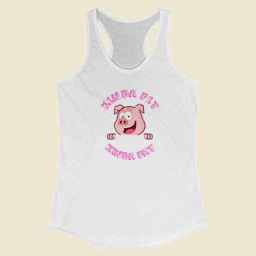 Kinda Fit Kinda Fat Pork Racerback Tank Top