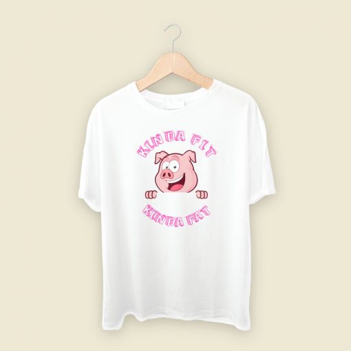 Kinda Fit Kinda Fat Pork T Shirt Style