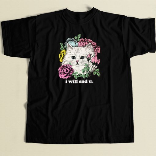 Kitten And Rose I Will End U T Shirt Style