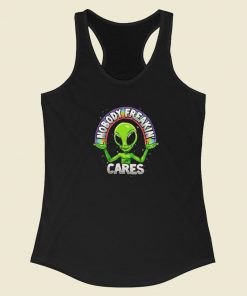 Nobody Freakin Cares Alien Racerback Tank Top