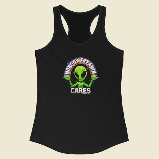 Nobody Freakin Cares Alien Racerback Tank Top