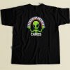 Nobody Freakin Cares Alien T Shirt Style