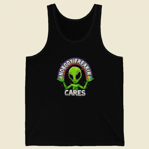 Nobody Freakin Cares Alien Tank Top On Sale