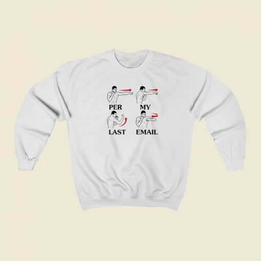 Per My Last Email Funny Sweatshirts Style