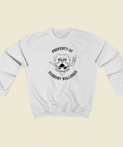 Property Of Sudbury Bulldogs Sweatshirts Style