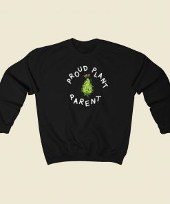 Proud Plant Parent Sweatshirts Style
