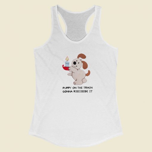 Puppy On The Train Gonna Ride Racerback Tank Top