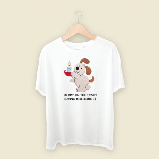 Puppy On The Train Gonna Ride T Shirt Style