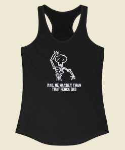 Rail Me Harder Than Fence Did Racerback Tank Top