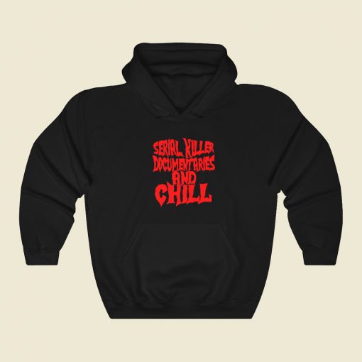 Serial Killer Documentary And Chill Hoodie Style