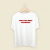 Suck My Nuts Assholes T Shirt Style