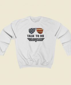 Talk To Me Goose Top Gun Sweatshirts Style