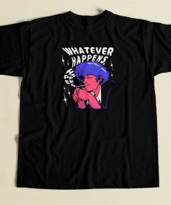 Whatever Happens Graphic T Shirt Style