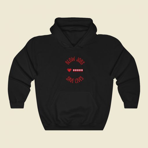 Blow Jobs Save Lives Hoodie Style