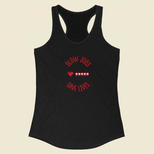 Blow Jobs Save Lives Racerback Tank Top