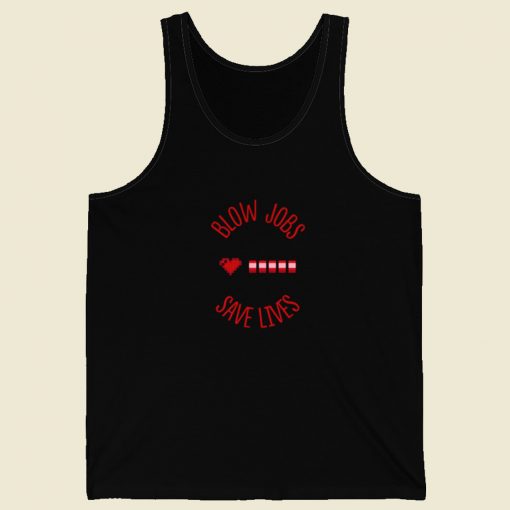 Blow Jobs Save Lives Tank Top