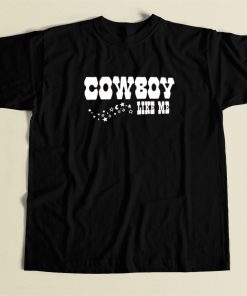 Cowboy Like Me T Shirt Style