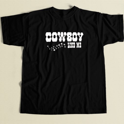 Cowboy Like Me T Shirt Style