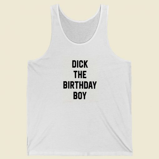 Dick The Birthday Boy Tank Top