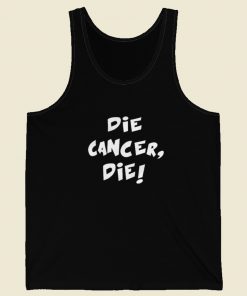 Die Cancer Die Tank Top