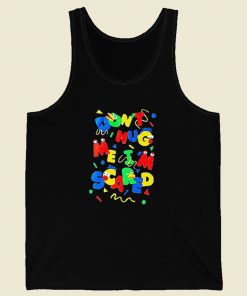 Dont Hug Me Im Scared Tank Top