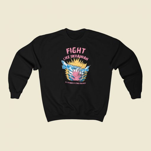 Fight Like Ukrainian Sweatshirts Style