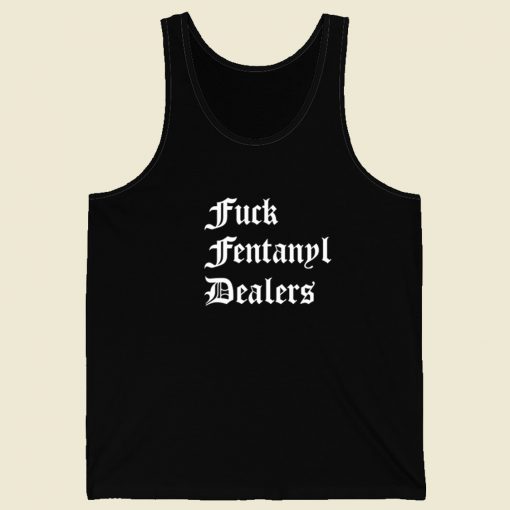 Fuck Fentanyl Dealers Tank Top