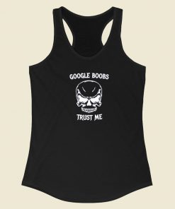 Google Boobs Skull Trust Me Racerback Tank Top