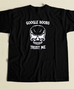 Google Boobs Skull Trust Me T Shirt Style