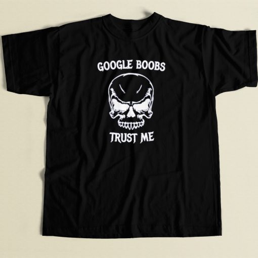 Google Boobs Skull Trust Me T Shirt Style