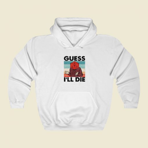 Guess I Will Die Dnd Hoodie Style