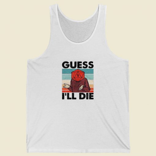 Guess I Will Die Dnd Tank Top