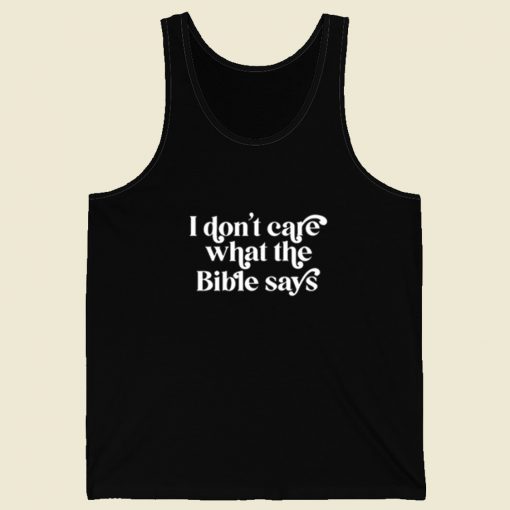 I Dont Care What The Bible Says Tank Top