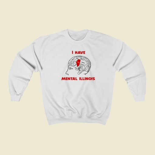 I Have Mental Illinois Sweatshirts Style