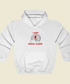 I Have Mental Illinois Hoodie Style