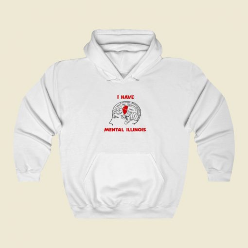 I Have Mental Illinois Hoodie Style