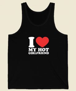 I Love Hot Girlfriend Tank Top