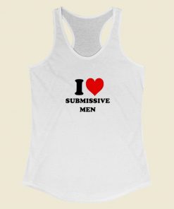 I Love Submissive Men Racerback Tank Top