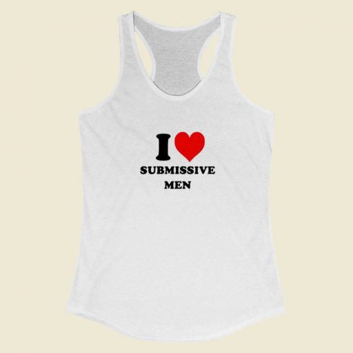 I Love Submissive Men Racerback Tank Top