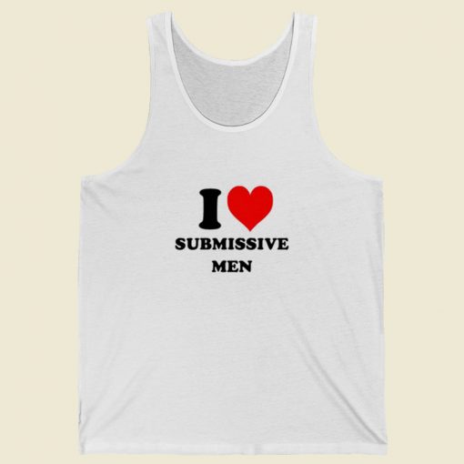 I Love Submissive Men Tank Top