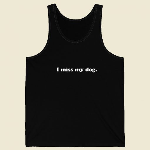 I Miss My Dog Tank Top