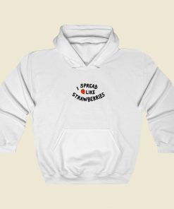 I Spread Like Strawberries Hoodie Style