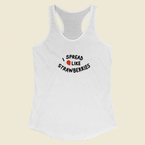 I Spread Like Strawberries Racerback Tank Top