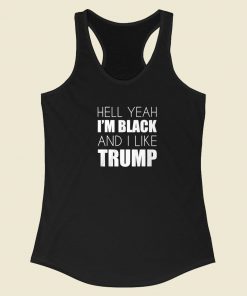 Im Black And I Like Trump Racerback Tank Top