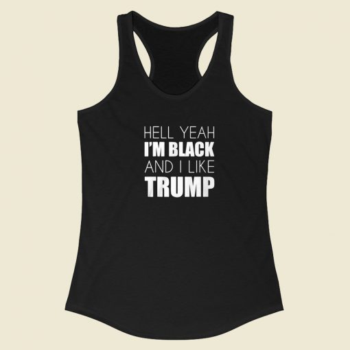 Im Black And I Like Trump Racerback Tank Top