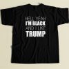 Im Black And I Like Trump T Shirt Style